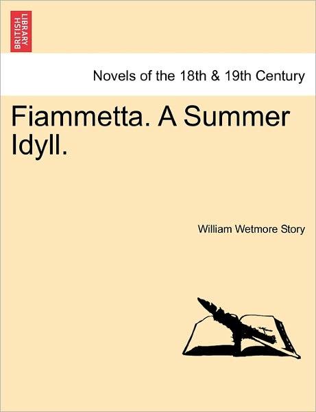 Cover for William Wetmore Story · Fiammetta. a Summer Idyll. (Paperback Book) (2011)