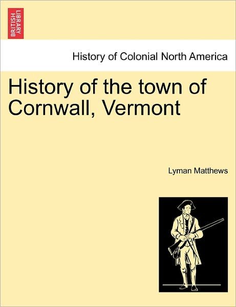 Cover for Lyman Matthews · History of the Town of Cornwall, Vermont (Pocketbok) (2011)