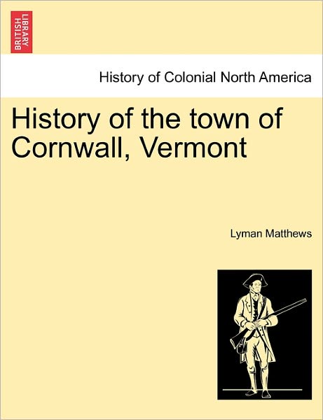 Cover for Lyman Matthews · History of the Town of Cornwall, Vermont (Paperback Book) (2011)