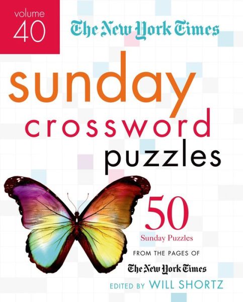 Cover for Will Shortz · The New York Times Sunday Crossword Puzzles Volume 40: 50 Sunday Puzzles from the Pages of The New York Times (Spiral Book) (2014)