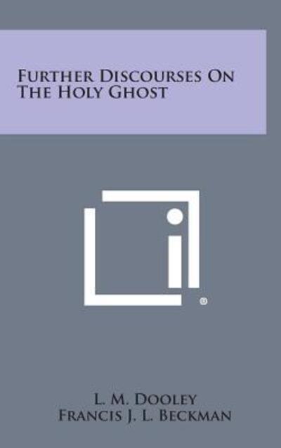 Cover for L M Dooley · Further Discourses on the Holy Ghost (Hardcover bog) (2013)