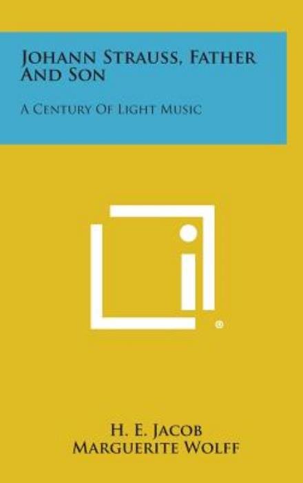 Cover for H E Jacob · Johann Strauss, Father and Son: a Century of Light Music (Hardcover bog) (2013)