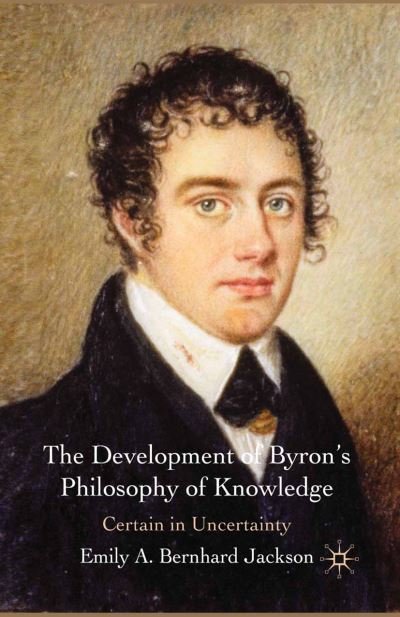 Cover for Kenneth A. Loparo · The Development of Byron's Philosophy of Knowledge: Certain in Uncertainty (Paperback Book) [1st ed. 2010 edition] (2010)