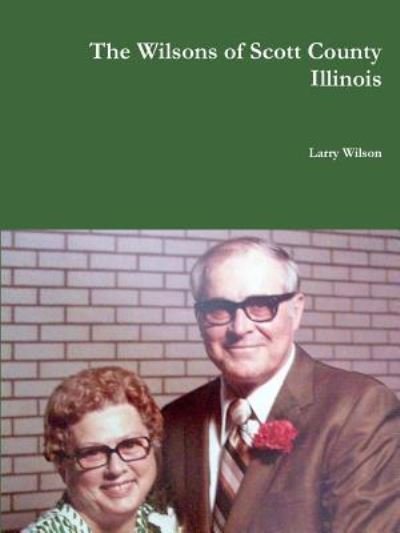 Cover for Larry Wilson · The Wilsons of Scott County Illinois (Paperback Bog) (2017)
