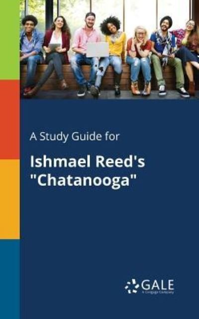 Cover for Cengage Learning Gale · A Study Guide for Ishmael Reed's Chatanooga (Paperback Book) (2018)