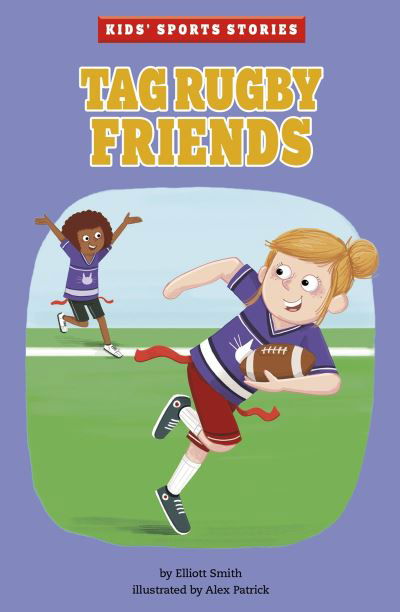 Tag Rugby Friends - Kids' Sport Stories - Elliott Smith - Kirjat - Capstone Global Library Ltd - 9781398214965 - torstai 5. elokuuta 2021