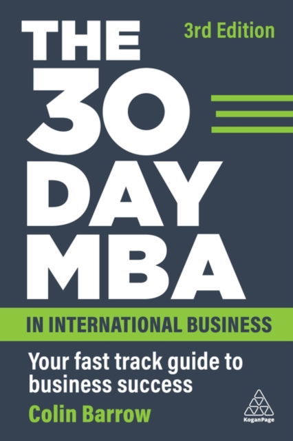 The 30 Day MBA in International Business: Your Fast Track Guide to Business Success - Colin Barrow - Books - Kogan Page Ltd - 9781398610965 - May 3, 2023