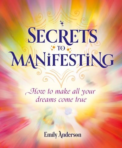 Cover for Emily Anderson · Secrets to Manifesting: How to Make All Your Dreams Come True (Paperback Book) (2023)
