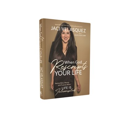 Cover for Jaci Velasquez · When God Rescripts Your Life: Seeing Value, Beauty, and Purpose When Life Is Interrupted (Innbunden bok) (2019)