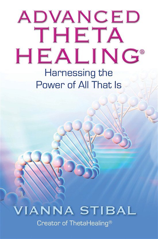 Cover for Vianna Stibal · Advanced Thetahealing: Harnessing the Power of All That is (Pocketbok) (2011)
