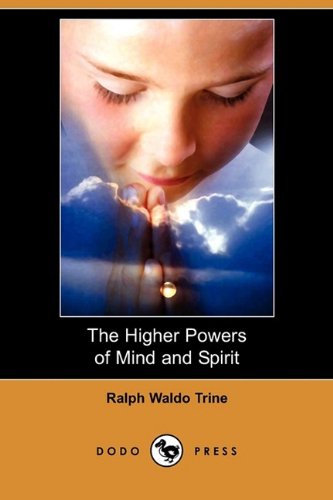 Cover for Ralph Waldo Trine · The Higher Powers of Mind and Spirit (Dodo Press) (Paperback Book) (2009)