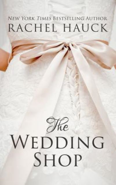 Cover for Rachel Hauck · Wedding Shop (Book) (2016)