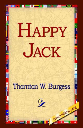 Happy Jack - Thornton W. Burgess - Libros - 1st World Library - Literary Society - 9781421804965 - 20 de mayo de 2005