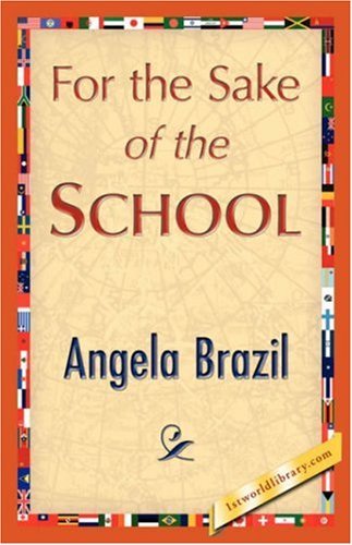 Cover for Angela Brazil · For the Sake of the School (Hardcover Book) (2007)