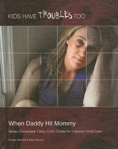 Cover for Rae Simons · When Daddy Hit Mommy (Kids Have Troubles Too) (Hardcover Book) (2010)