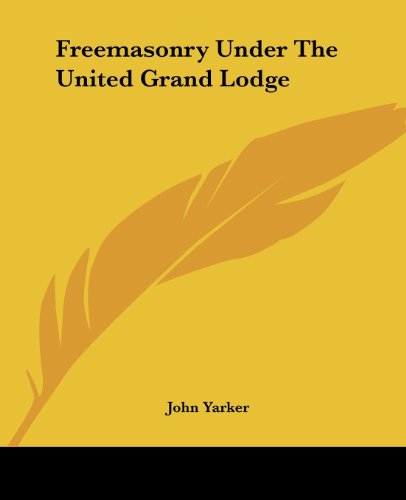 Cover for John Yarker · Freemasonry Under the United Grand Lodge (Paperback Book) (2005)