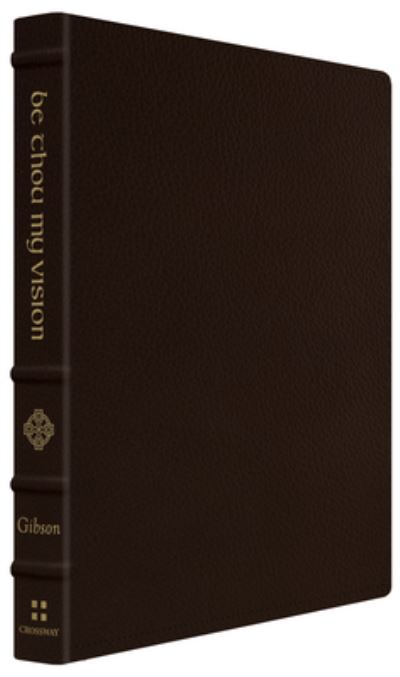 Cover for Jonathan Gibson · Be Thou My Vision: A Liturgy for Daily Worship (Leather Book) [Gift edition] (2022)