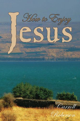 Cover for Carroll Roberson · How to Enjoy Jesus (Pocketbok) (2007)