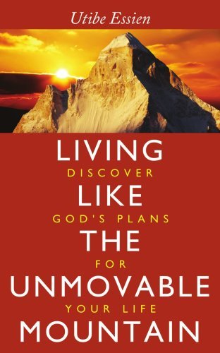 Cover for Utibe Ekpo · Living Like the Unmovable Mountain: Discover God's Plans for Your Life (Pocketbok) (2008)