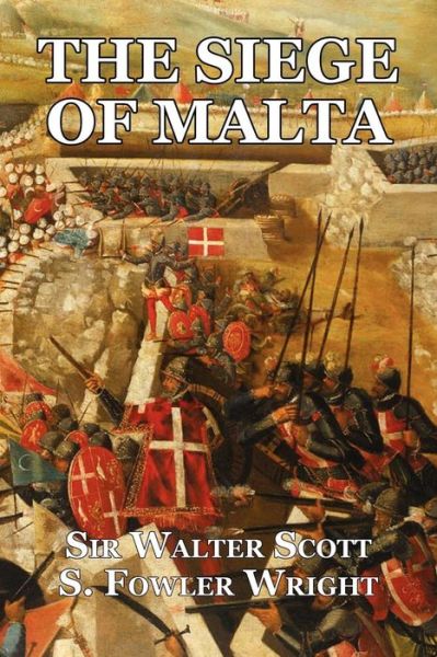 Cover for S. Fowler Wright · The Siege of Malta: an Historical Novel (Paperback Book) (2011)