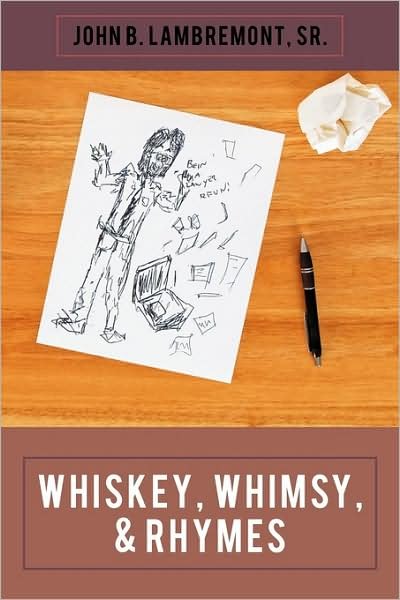 Sr John B Lambremont · Whiskey, Whimsy, & Rhymes (Paperback Book) (2009)