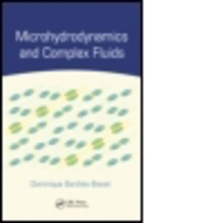 Cover for Barthes-Biesel, Dominique (Universite de Technologie de Compiegne, France) · Microhydrodynamics and Complex Fluids (Hardcover Book) (2012)