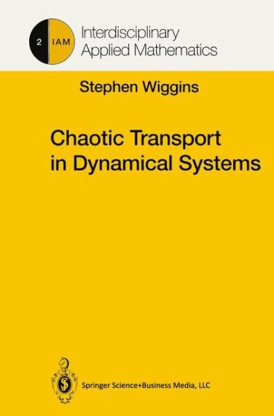 Cover for Stephen Wiggins · Chaotic Transport in Dynamical Systems - Interdisciplinary Applied Mathematics (Paperback Book) [Softcover reprint of hardcover 1st ed. 1992 edition] (2010)