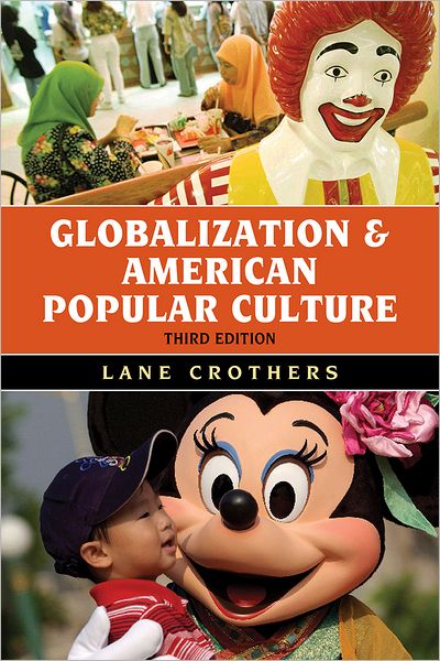 Cover for Lane Crothers · Globalization and American Popular Culture - Globalization (Paperback Book) [Third edition] (2012)