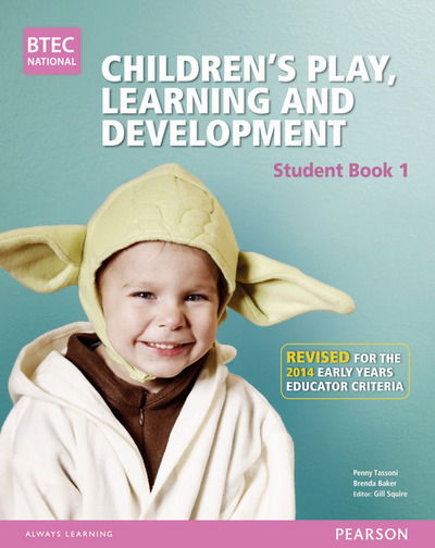 Cover for Penny Tassoni · BTEC Level 3 National Children's Play, Learning &amp; Development Student Book 1 (Early Years Educator): Revised for the Early Years Educator criteria - BTEC National CPLD (EYE) 2014 (Paperback Book) (2014)