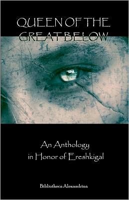 Cover for Bibliotheca Alexandrina · Queen of the Great Below: an Anthology in Honor of Ereshkigal (Taschenbuch) (2010)