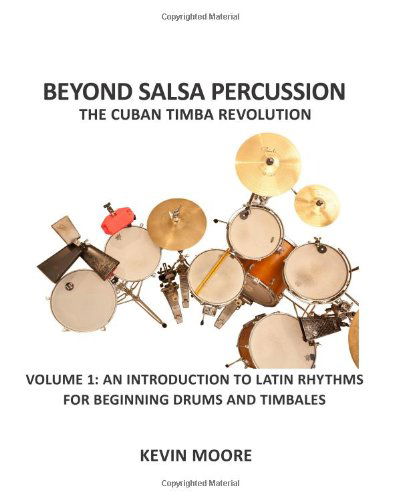 Cover for Kevin Moore · Beyond Salsa Percussion-the Cuban Timba Revolution: an Introduction to Latin Rhythms for Beginning Drums and Timbales (Paperback Book) (2012)