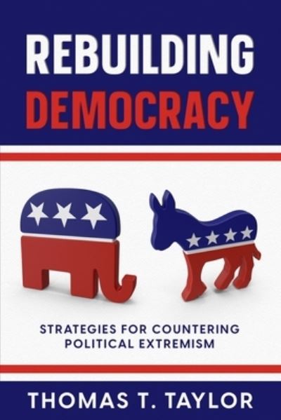 Rebuilding Democracy - Thomas T. Taylor - Books - eBookit.com - 9781456640965 - July 11, 2023