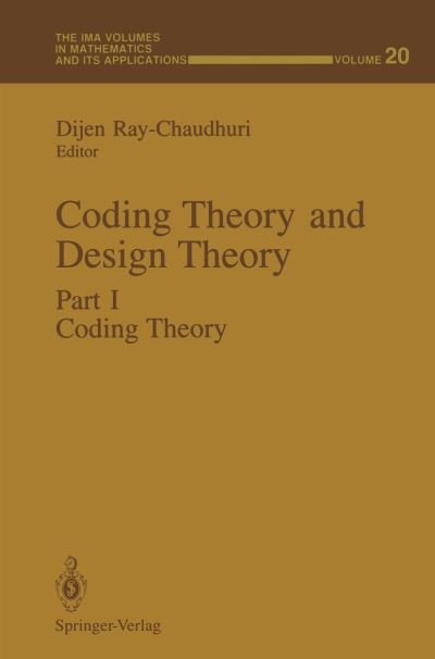 Cover for Dijen Ray-chaudhuri · Coding Theory and Design Theory: Part I Coding Theory - The IMA Volumes in Mathematics and its Applications (Pocketbok) [Softcover reprint of the original 1st ed. 1990 edition] (2011)