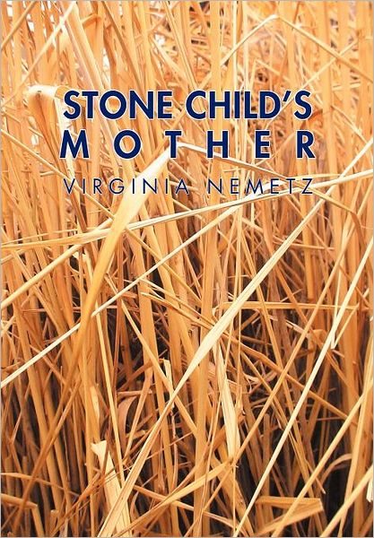 Virginia Nemetz · Stone Child's Mother: a Jungian Narrative Reflection on the Mother Archetype (Hardcover Book) (2012)