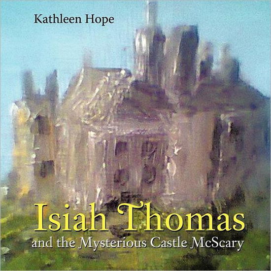 Cover for Kathleen Hope · Isiah Thomas and the Mysterious Castle Mcscary (Taschenbuch) (2012)