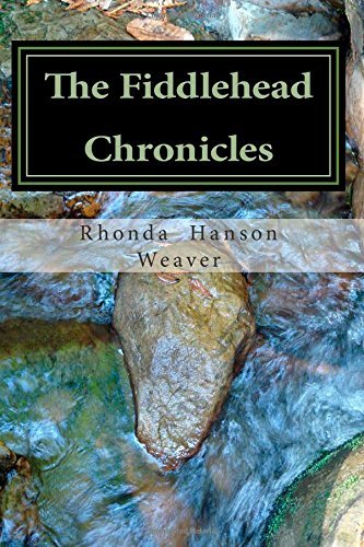 The Fiddlehead Chronicles - Rhonda Hanson Weaver - Livros - CreateSpace Independent Publishing Platf - 9781470059965 - 10 de setembro de 2012