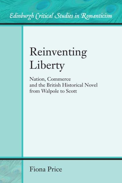 Cover for Fiona Price · Reinventing Liberty: Nation, Commerce and the Historical Novel from Walpole to Scott (Hardcover Book) (2016)