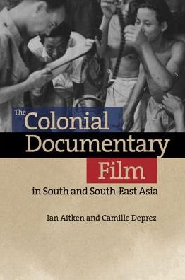 Cover for Ian Aitken · The Colonial Documentary Film in South and South-East Asia (N/A) (2018)