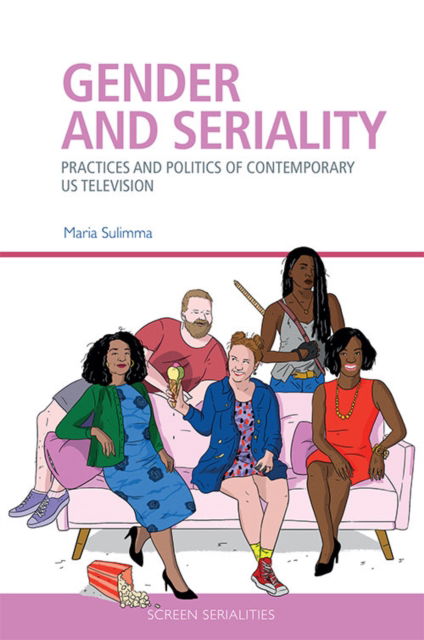 Cover for Maria Sulimma · Gender and Seriality: Practices and Politics of Contemporary Us Television - Screen Serialities (Paperback Book) (2022)