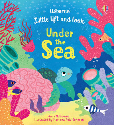 Little Lift and Look Under the Sea - Little Lift and Look - Anna Milbourne - Bøker - Usborne Publishing Ltd - 9781474952965 - 9. januar 2020