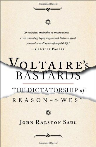 Voltaire's Bastards: The Dictatorship of Reason in the West - John Ralston Saul - Books - Simon & Schuster - 9781476718965 - July 2, 2013