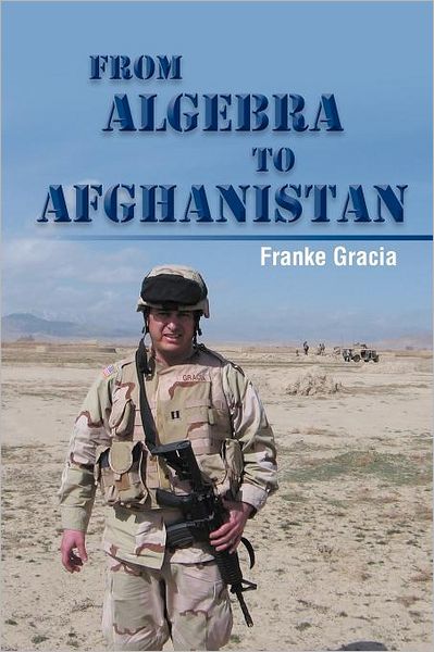 Cover for Franke Gracia · From Algebra to Afghanistan: a Math Teacher Goes to War (Paperback Book) (2012)