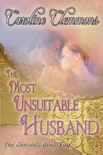 Cover for Caroline Clemmons · The Most Unsuitable Husband: the Kincaids Book Two (Paperback Book) (2012)