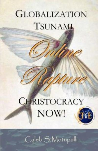 Cover for Bro Caleb Sur Motupalli · Globalization Tsunami Online Rapture Christocracy Now! (Paperback Bog) (2012)