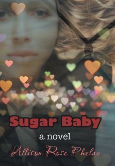 Cover for Allison Rose Phelan · Sugar Baby (Hardcover Book) (2018)