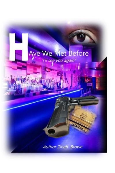 Have We Met Before - Zinah Brown - Books - Dorrance Publishing Co. - 9781480988965 - October 16, 2018
