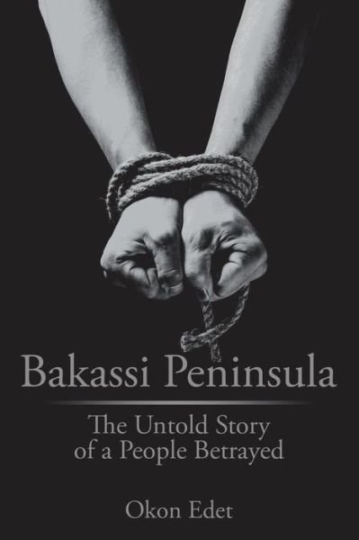 Cover for Okon Edet · Bakassi Peninsula: the Untold Story of a People Betrayed (Paperback Book) (2015)