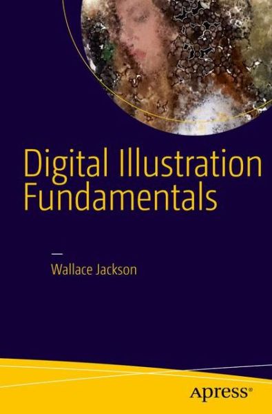 Cover for Wallace Jackson · Digital Illustration Fundamentals: Vector, Raster, WaveForm, NewMedia with DICF, DAEF and ASNMF (Pocketbok) [1st edition] (2015)