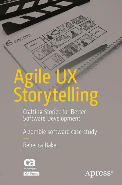 Agile UX Storytelling - Baker - Livros - APress - 9781484229965 - 21 de agosto de 2017