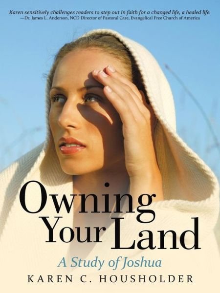 Cover for Karen C Housholder · Owning Your Land: a Study of Joshua (Paperback Book) (2015)